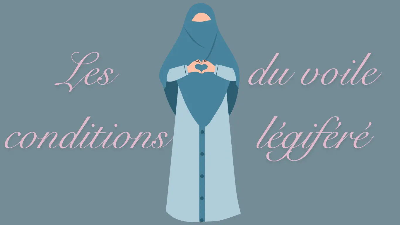 Les 8 conditions du hijab légiféré : cheminer vers la pudeur avec sérénité - Al-Hayã